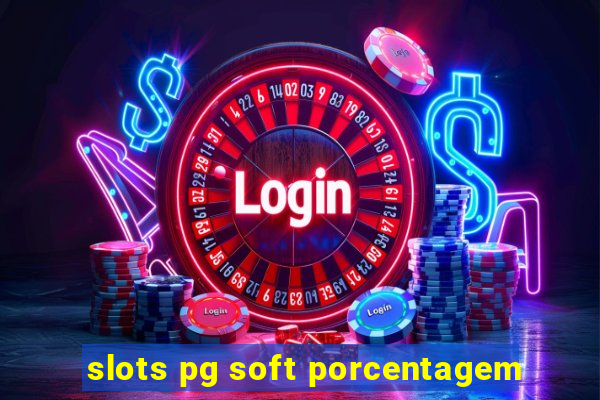 slots pg soft porcentagem